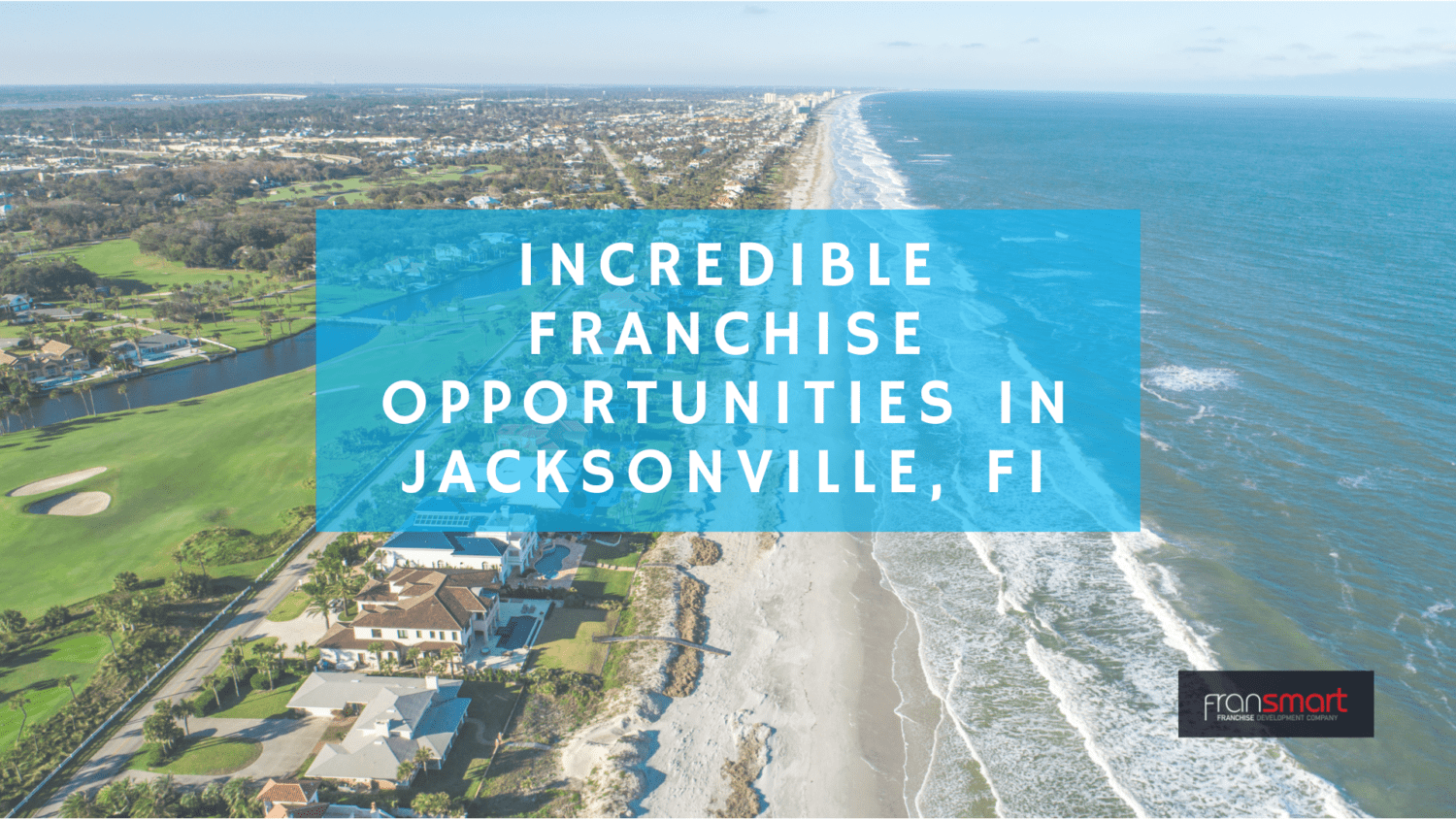 Incredible Franchise Opportunities in Jacksonville, FI