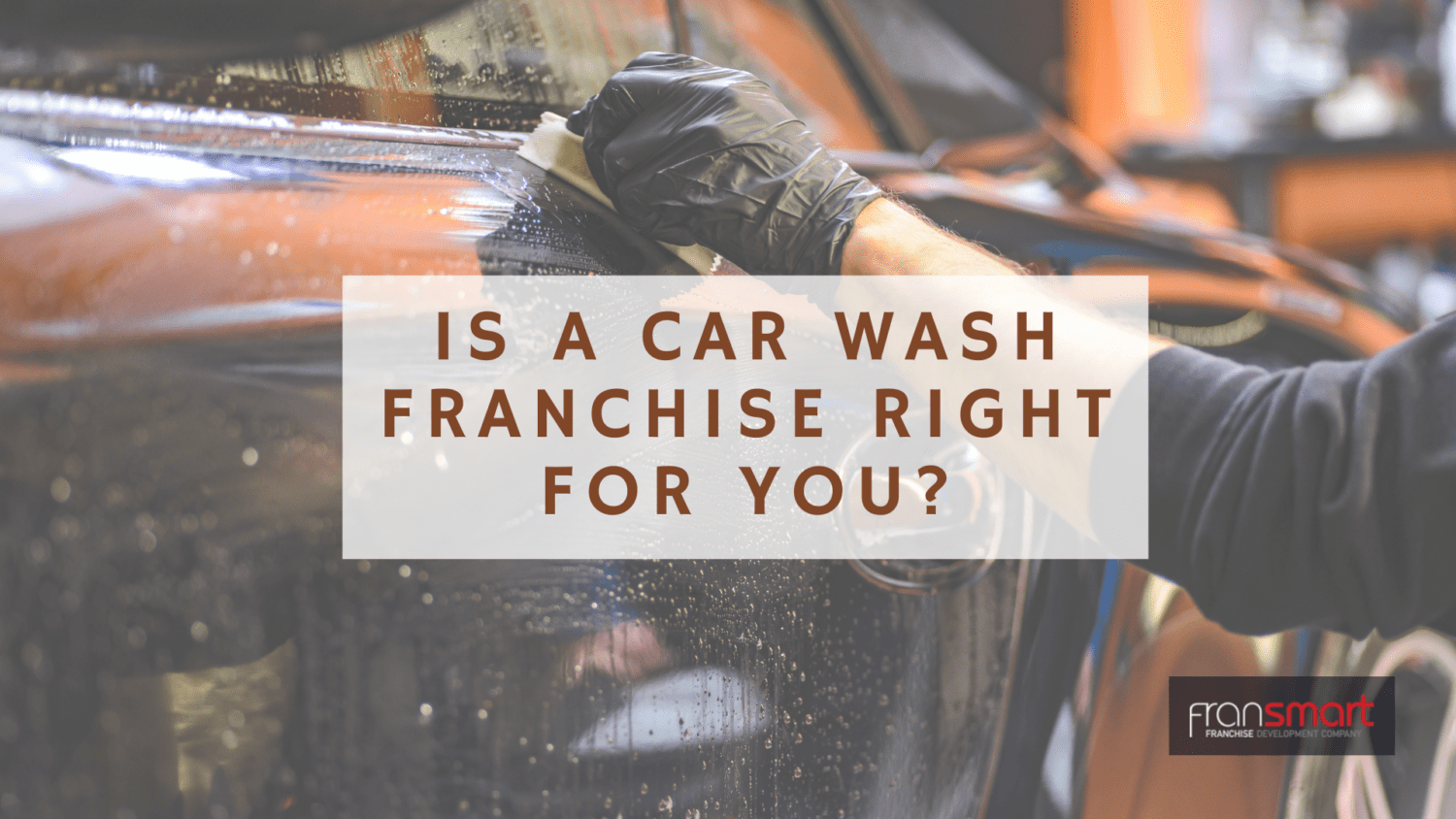 Car wash franchise right for you