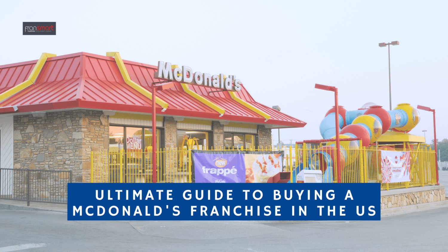 A McDonalds building with the wording Ultimate guide to buying a McDonalds franchise in the US above