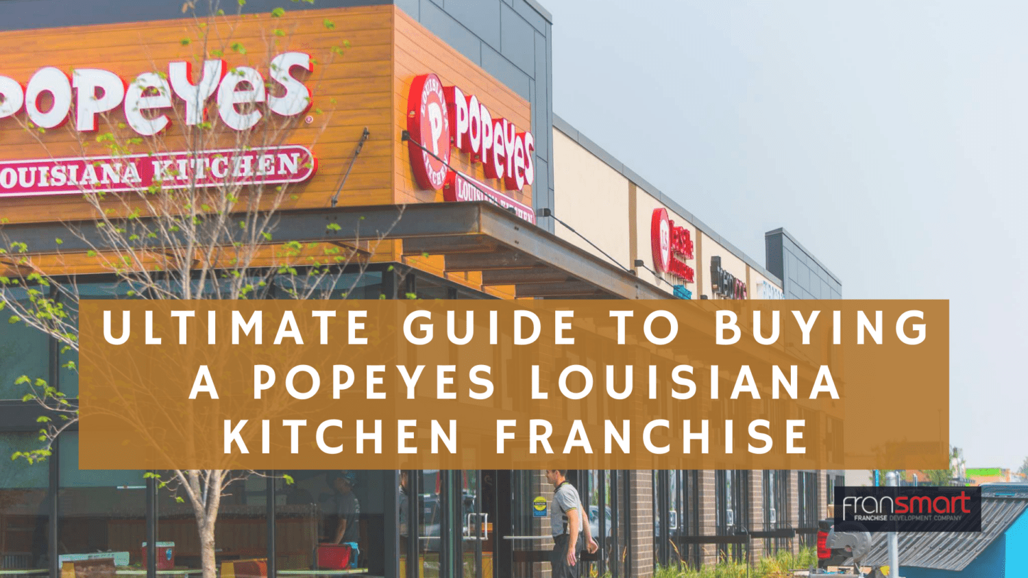 Ultimate Guide to Buying a Popeyes Louisiana Kitchen Franchise