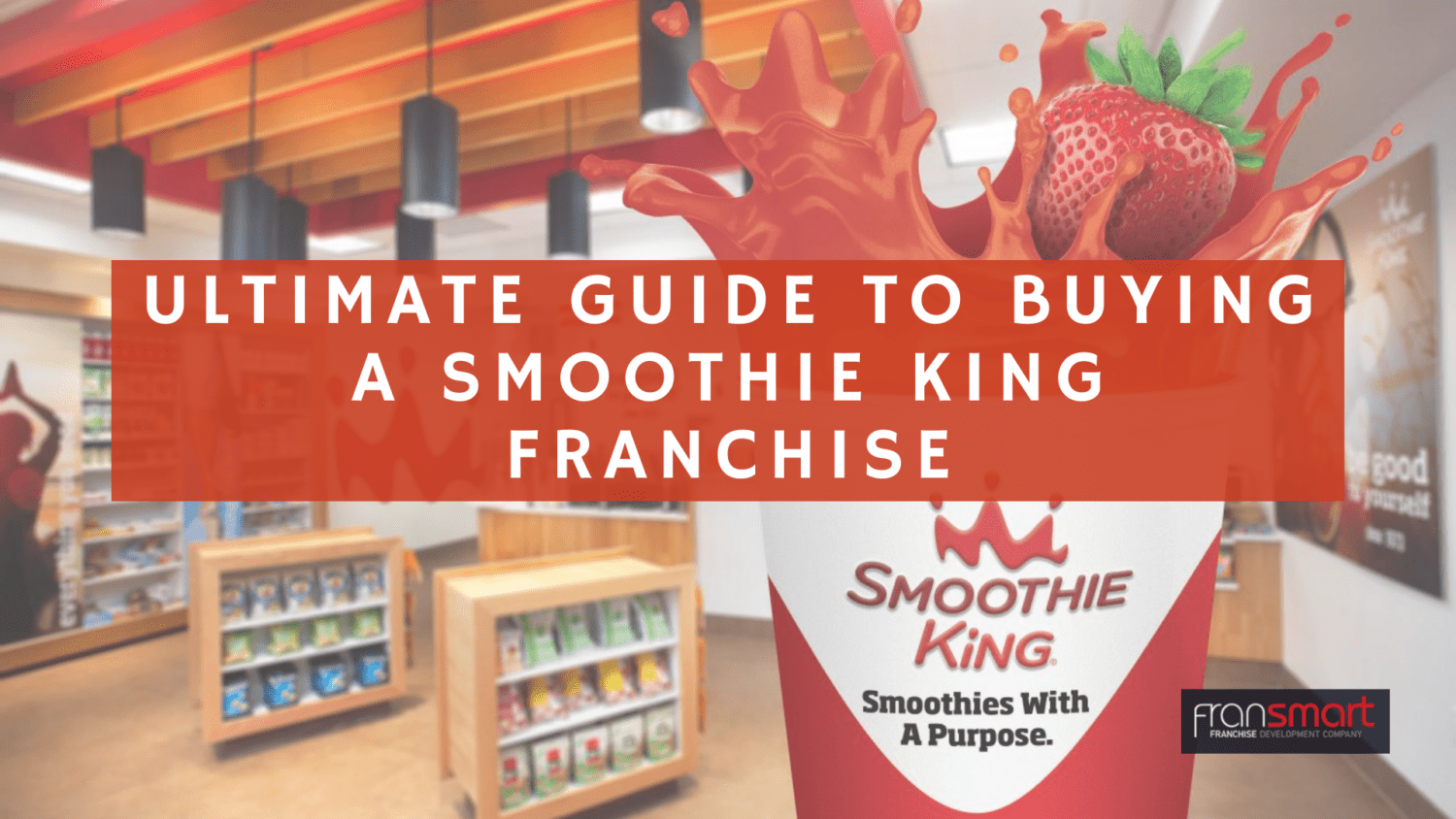 Ultimate Guide to Buying a Smoothie King Franchise
