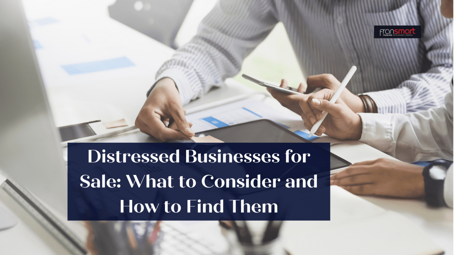 Distressed Businesses for Sale What to Consider and How to Find Them