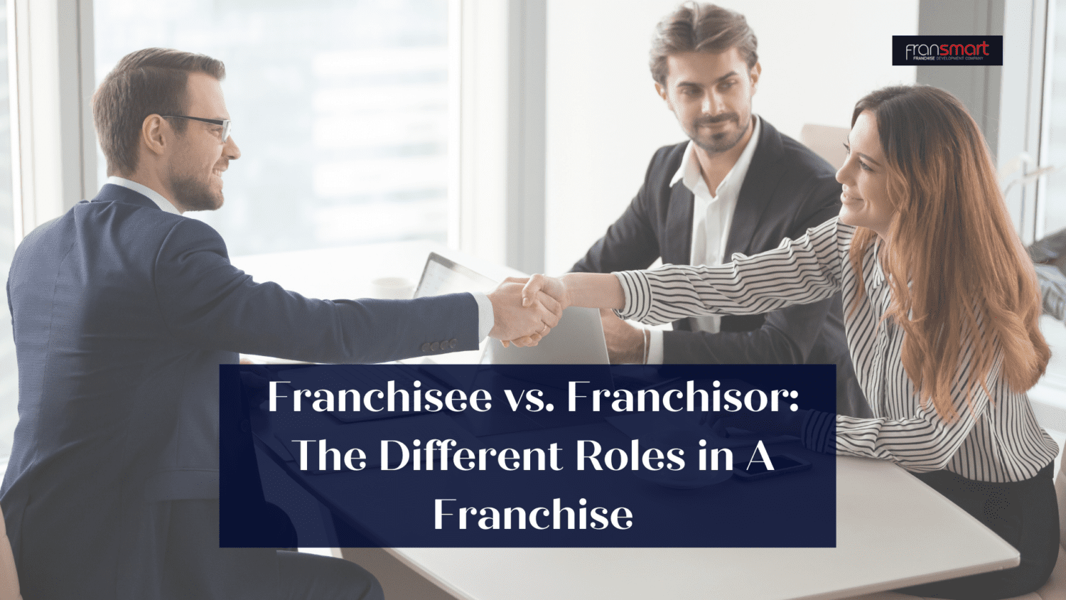 Franchisee vs. Franchisor The Different Roles in A Franchise