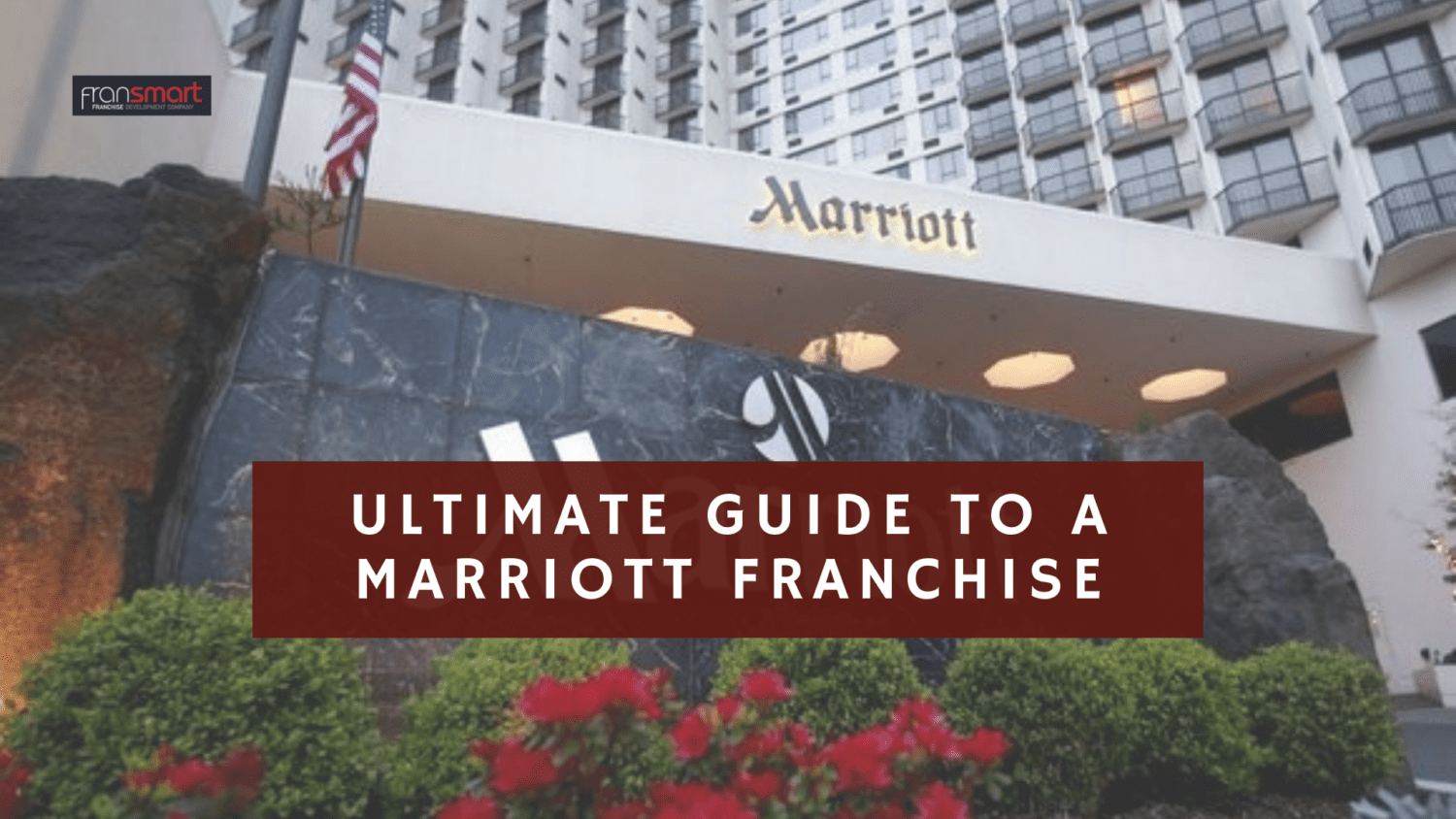 Ultimate Guide to a Marriott Franchise