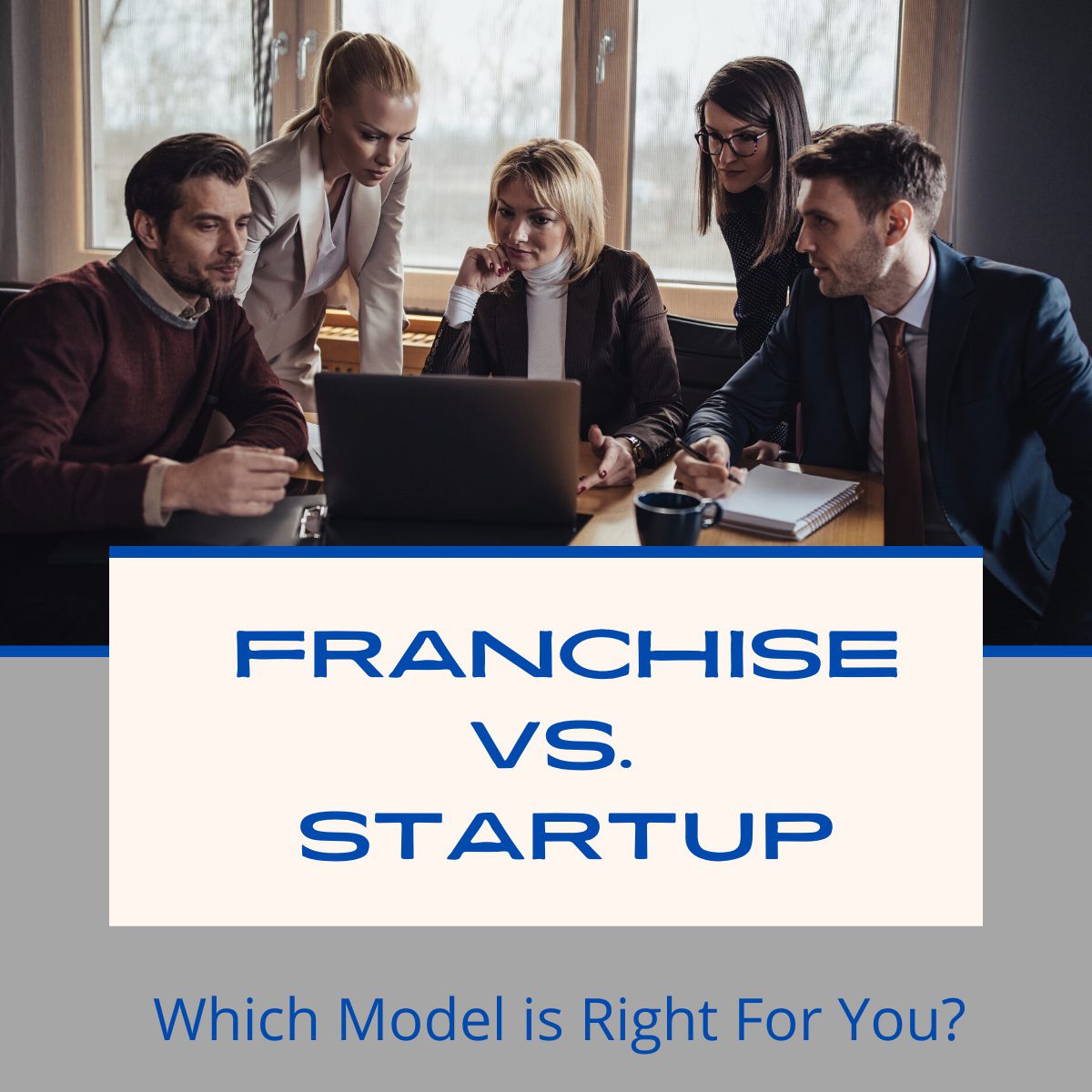Franchise vs. Startup - A team of professionals around a laptop