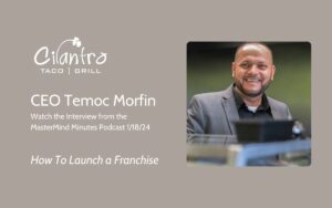 How To Launch A Franchise FT. Cilantro Taco Grill CEO Temoc Morfin
